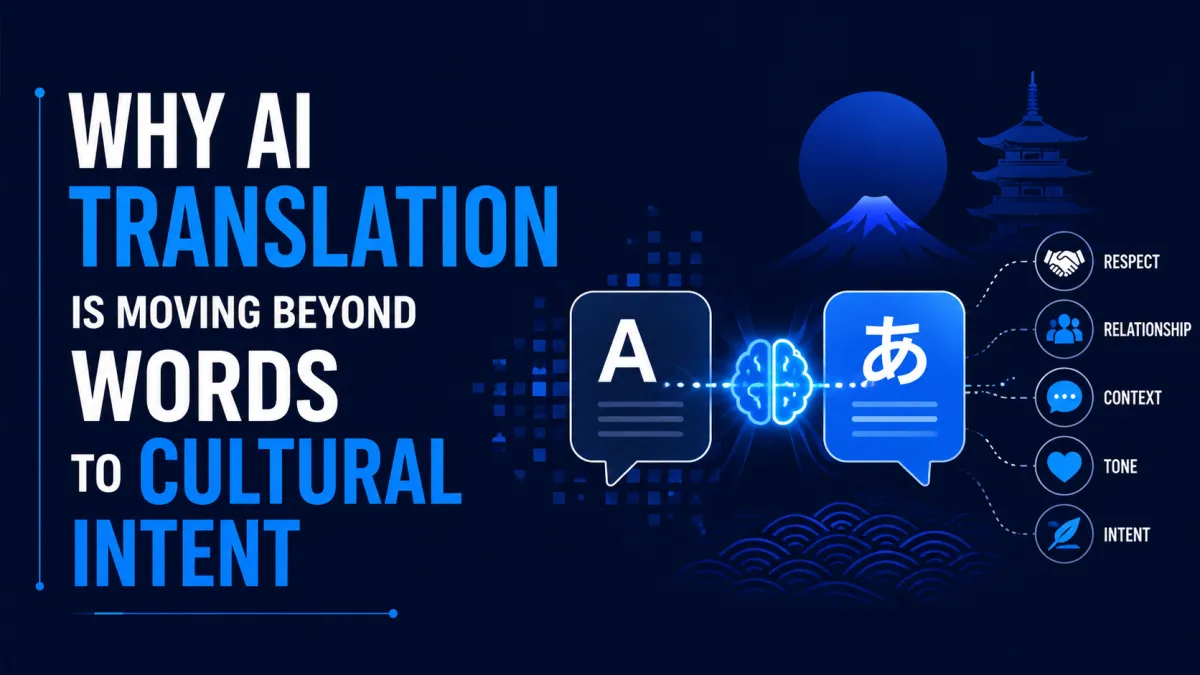 Why AI Translation Is Moving Beyond Words to Cultural Intent